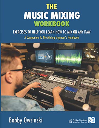 The Music Mixing Workbook: Exercises To Help You Learn How To Mix On Any DAW von BOMG Publishing