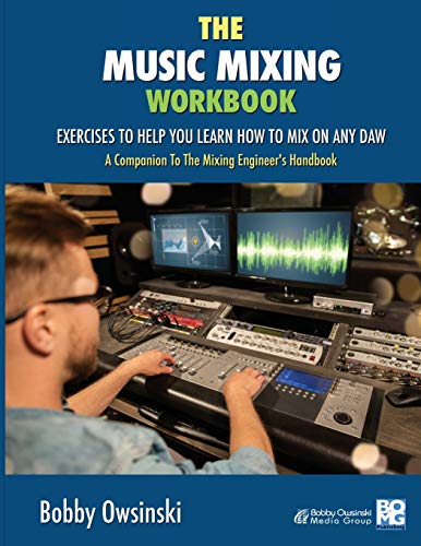 The Music Mixing Workbook: Exercises To Help You Learn How To Mix On Any DAW von Bobby Owsinski Media Group