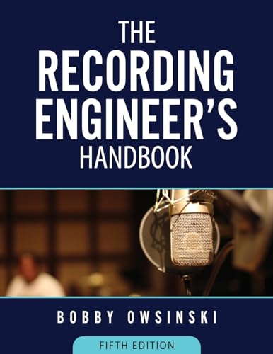 The Recording Engineer's Handbook 5th Edition von Bobby Owsinski Media Group