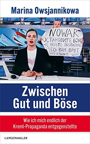 Zwischen Gut und Böse: Wie ich mich endlich der Kreml-Propaganda entgegenstellte von Langen-Müller