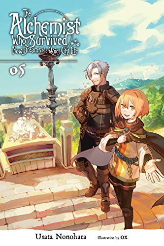 The Alchemist Who Survived Now Dreams of a Quiet City Life, Vol. 5 (light novel): Volume 5 (ALCHEMIST SURVIVED DREAMS QUIET CITY LIFE NOVEL SC, Band 5)