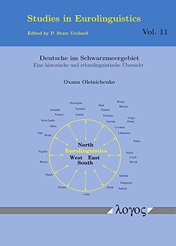 Deutsche im Schwarzmeergebiet: Eine historische und ethnolinguistische Übersicht (Studies in Eurolinguistics, Band 11)