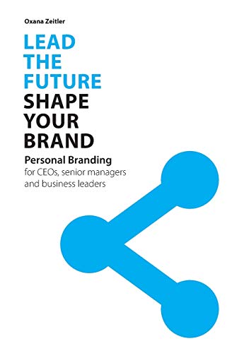 Lead the Future - Shape your Brand: Personal Branding for CEOs, senior managers and business leaders von Vision2brand