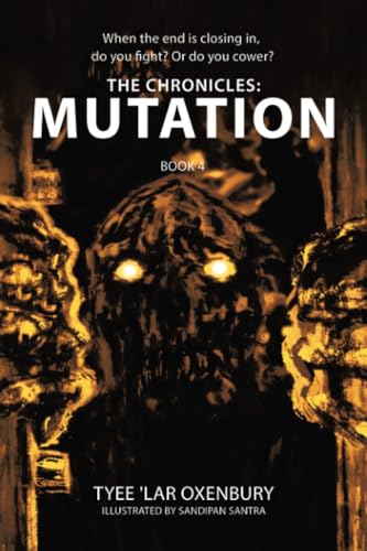 The Chronicles: Mutation: When the end is closing in, do you fight? Or do you cower? The Chronicles: Mutation: When the end is closing in, do you fight? Or do you cower? von Xlibris AU