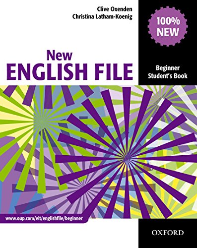 New English File: Beginner: Student's Book: Six-level general English course for adults