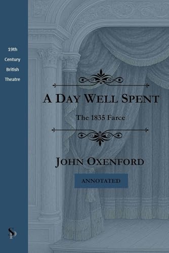 A Day Well Spent (Annotated): The 1835 Farce von Independently published