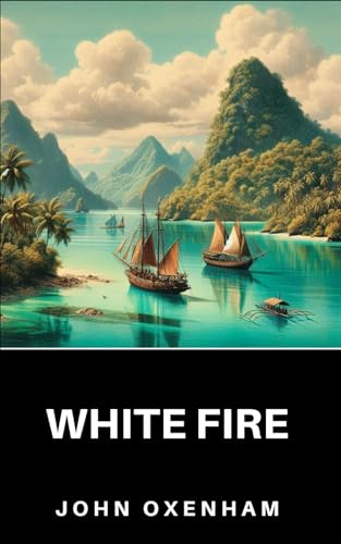 White Fire: A Tale of Love, Sacrifice and Unwavering Purpose von Independently published