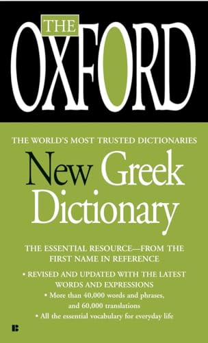 The Oxford New Greek Dictionary: The Essential Resource, Revised and Updated: Greek - English, English - Greek, American Edition The Oxford New Greek Dictionary: The Essential Resource, Revised and Updated: Greek - English, English - Greek, American Edition