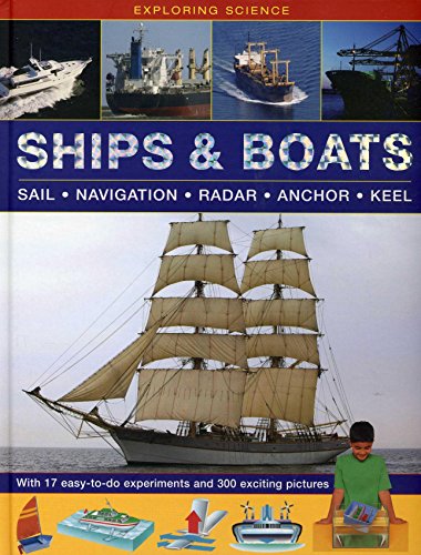 Exploring Science: Ships & Boats: Sail * Navigation * Radar * Anchor * Keel: With 17 Easy-To-Do Experiments and 300 Exciting Pictures von Armadillo Music