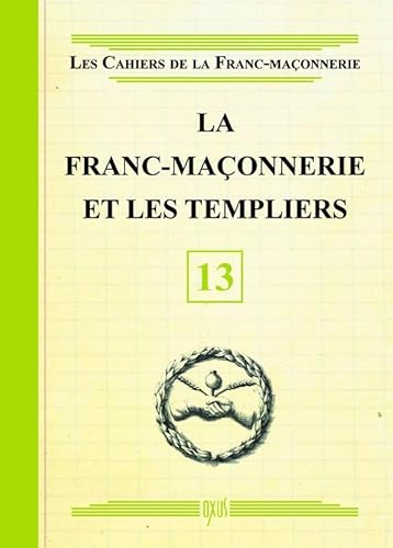La Franc-maçonnerie et les Templiers - Livret 13 von OXUS