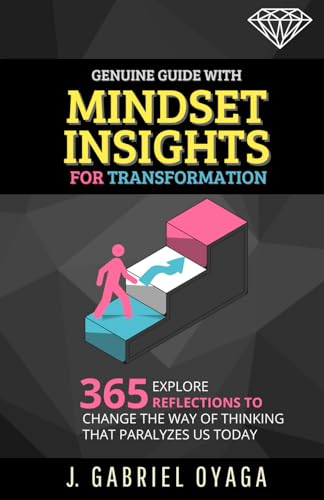 Genuine Guide with Mindset Insights for Transformation: Explore 365 reflections to change the way of thinking that paralyzes us today von Independently published