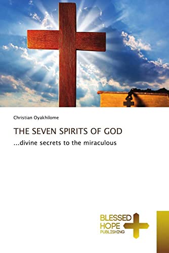 THE SEVEN SPIRITS OF GOD: ...divine secrets to the miraculous von Blessed Hope Publishing