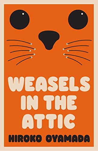 Weasels in the Attic: Hiroko Oyamada von Granta Publications