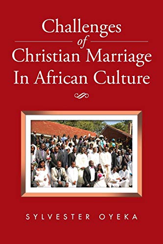 Challenges of Christian Marriage In African Culture von Authorhouse