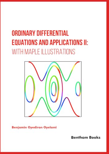 Ordinary Differential Equations and Applications II: with Maple Illustrations von Bentham Science Publishers