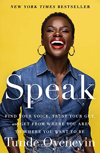 Speak: Find Your Voice, Trust Your Gut, and Get from Where You Are to Where You Want to Be