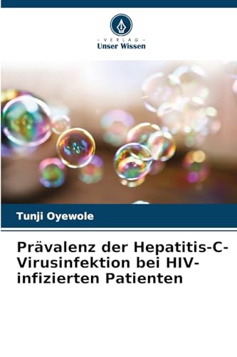 Prävalenz der Hepatitis-C-Virusinfektion bei HIV-infizierten Patienten von Verlag Unser Wissen