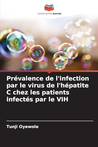 Prévalence de l'infection par le virus de l'hépatite C chez les patients infectés par le VIH von Editions Notre Savoir