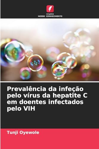 Prevalência da infeção pelo vírus da hepatite C em doentes infectados pelo VIH von Edições Nosso Conhecimento