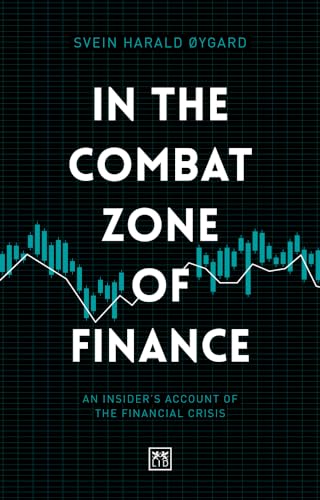 In The Combat Zone of Finance: An insiders account of the financial crisis von Lid Publishing