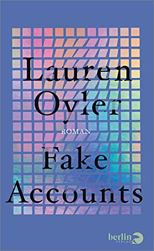 Fake Accounts: Roman | Packende Liebesgeschichte zwischen Verschwörungstheorien, Fake News und Social Media von Berlin Verlag,