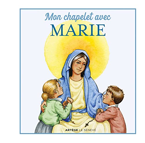 Mon chapelet avec Marie: Le chapelet avec les enfants