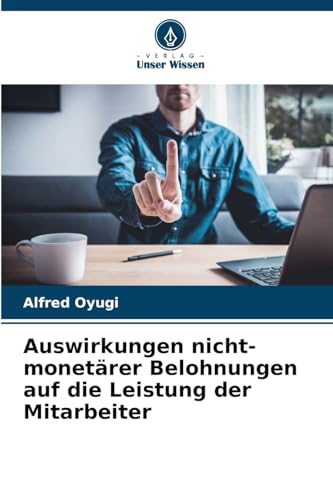 Auswirkungen nicht-monetärer Belohnungen auf die Leistung der Mitarbeiter von Verlag Unser Wissen