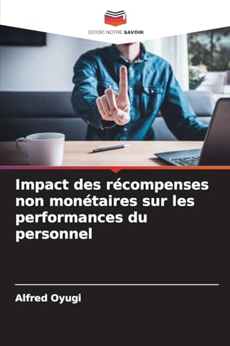 Impact des récompenses non monétaires sur les performances du personnel von Editions Notre Savoir