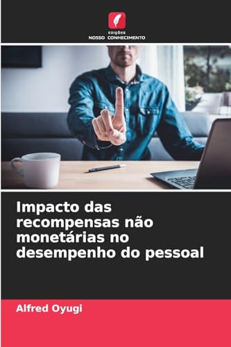 Impacto das recompensas não monetárias no desempenho do pessoal von Edições Nosso Conhecimento