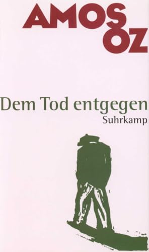 Dem Tod entgegen: Zwei Erzählungen Dem Tod entgegen: Zwei Erzählungen von Suhrkamp Verlag AG