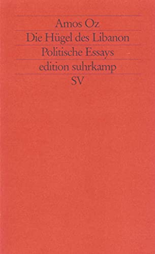 Die Hügel des Libanon: Politische Essays (edition suhrkamp)