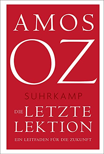 Die letzte Lektion: Ein Leitfaden für die Zukunft (suhrkamp taschenbuch)