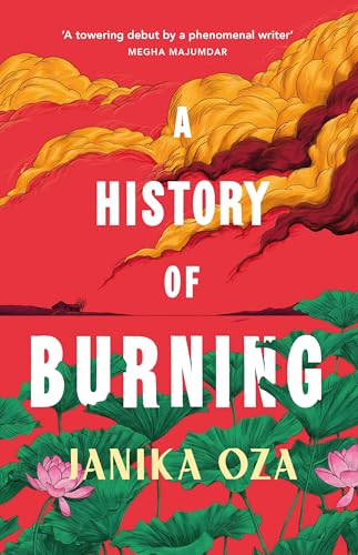 A History of Burning: The perfect summer read for fans of Half of a Yellow Sun, Homegoing and Pachinko von Chatto & Windus