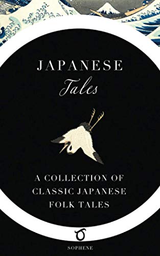 Japanese Tales: A Collection of Classic Japanese Folk Tales von Sophene