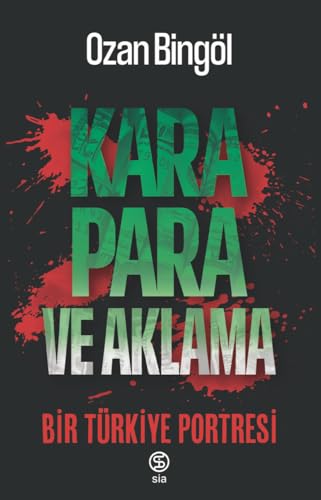 Kara Para ve Aklama: Bir Türkiye Projesi von Sia Kitap