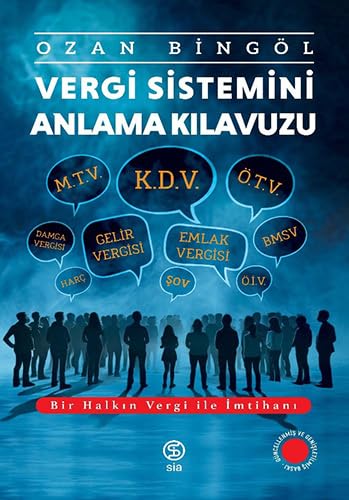 Vergi Sistemini Anlama Kılavuzu: Bir Halkın Vergi ile İmtihanı von Sia Kitap