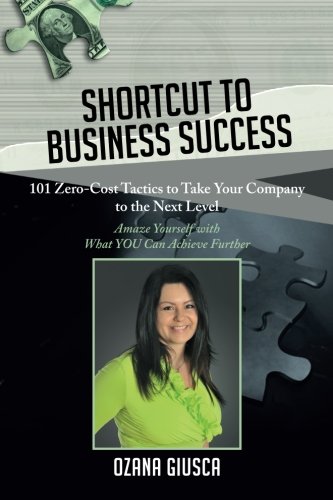 Shortcut to Business Success: 101 Zero-Cost Tactics to Take Your Company to the Next Level