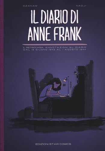 Il diario di Anne Frank. Il retrocasa: annotazioni al diario dal 12 giugno 1942 al 1 agosto 1944 von Star Comics