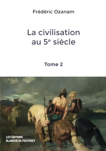 La civilisation au 5e siècle (Tome 2) von Les Editions Blanche de Peuterey