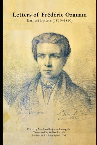 Letters of Frédéric Ozanam: Earliest Letters (1819–1840) (Letters of Frédéric Ozanam, English Translations (2025), Band 1) von Independently published