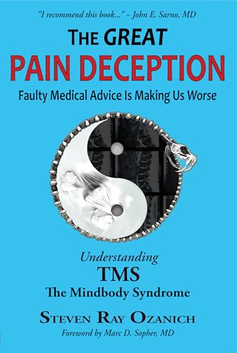 Great Pain Deception: Faulty Medical Advice is Making Us Worse
