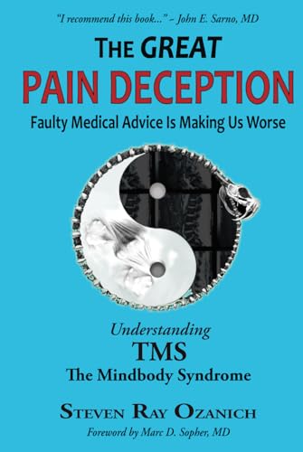 The Great Pain Deception: Faulty Medical Advice Is Making Us Worse