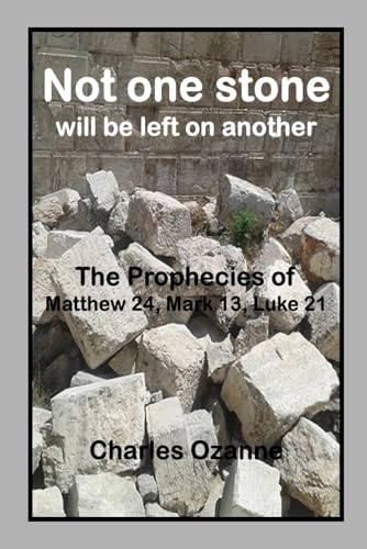 Note one stone will be left on another: The Prophecies of Matthew 24, Mark 13, Luke 21 von The Open Bible Trust