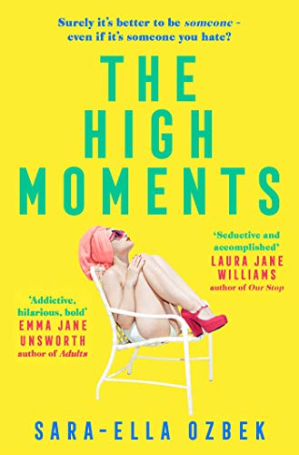 The High Moments: 'Addictive, hilarious, bold' Emma Jane Unsworth, author of Adults von Simon & Schuster