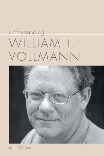 Understanding William T. Vollman (Understanding Contemporary American Literature)