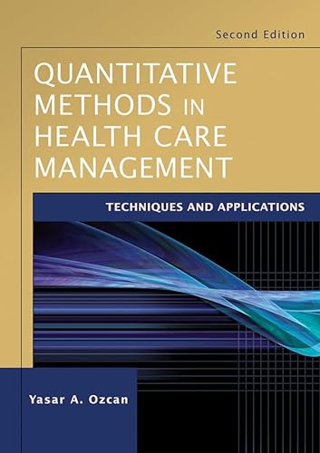 Quantitative Methods in Health Care Management: Techniques and Applications (J-b Public Health/Health Services Text, Band 36)