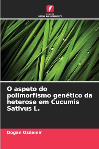 O aspeto do polimorfismo genético da heterose em Cucumis Sativus L.: DE von Edições Nosso Conhecimento