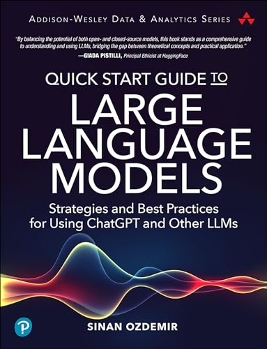 Quick Start Guide to Large Language Models: Strategies and Best Practices for Using ChatGPT and Other LLMs (Addison-wesley Data & Analytics) von Addison Wesley