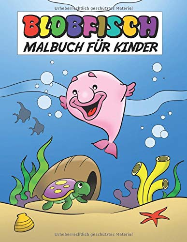 Blobfisch Malbuch Für Kinder: Unterwasserwelt Ausmalbuch Für Kinder Ozean, Meer, Wale & Fische Zum Ausmalen von Independently published
