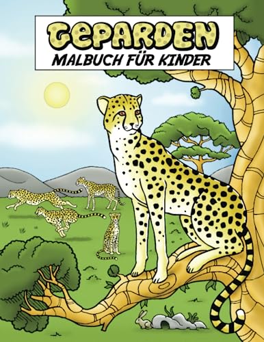 Geparden Malbuch Für Kinder: Mit afrikanischen Savannen- und Steppenlandschaften von Independently published
